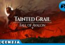 Tainted Grail: The Fall of Avalon – Recenzja [PC]