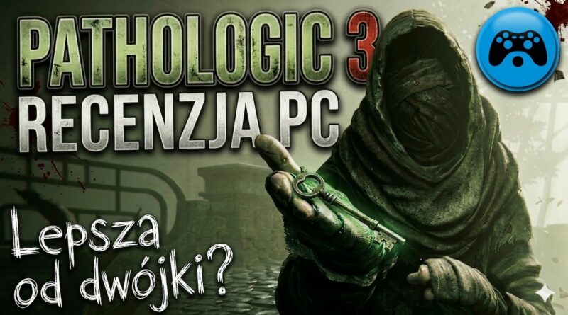 Pathologic 3 – Recenzja [PC]